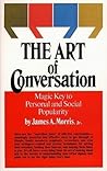 The Art of Conversation: Magic Key to Personal and Social Popularity