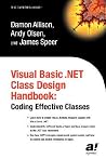 Visual Basic .NET Class Design Handbook: Coding Effective Classes (Expert's Voice) Visual Basic .NET Class Design Handbook: Coding Effective Classes (Expert's Voice)
