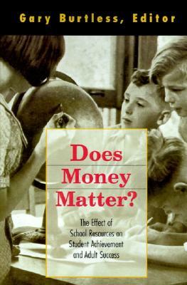 Does Money Matter?: The Effect of School Resources on Student Achievement and Adult Success (Dialogues on Public Policy S)