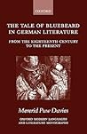The Tale of Bluebeard in German Literature: From the Eighteenth Century to the Present (Oxford Modern Languages and Literature Monographs) The Tale of Bluebeard in German Literature: From the Eighteenth Century to the Present (Oxford Modern Languages and Literature Monographs)