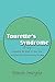 Tourette's Syndrome: Our Story, Everything We Wish We Were Told, and Hints We Learned Along the Way