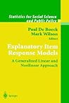 Explanatory Item Response Models: A Generalized Linear and Nonlinear Approach (Statistics for Social and Behavioral Sciences) Explanatory Item Response Models: A Generalized Linear and Nonlinear Approach (Statistics for Social and Behavioral Sciences)