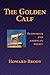 The Golden Calf by Howard Brody