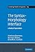 The Syntax-Morphology Interface: A Study of Syncretism (Cambridge Studies in Linguistics, Series Number 109)
