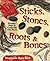 Sticks, Stones, Roots & Bones: Hoodoo, Mojo & Conjuring with Herbs