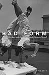 Bad Form: Social Mistakes and the Nineteenth-Century Novel Bad Form: Social Mistakes and the Nineteenth-Century Novel