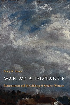 War at a Distance: Romanticism and the Making of Modern Wartime (Hardcover)