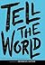 Tell the World