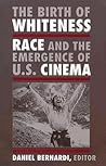 The Birth of Whiteness: Race and the Emergence of United States Cinema