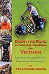 Down the Road in Thailand, Cambodia and Vietnam by Tim Travis