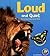 Loud And Quiet: An Animal Opposites Book (A+ Books)