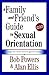 A Family and Friend's Guide to Sexual Orientation: Bridging the Divide Between Gay and Straight