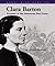 Clara Barton: Founder of th...