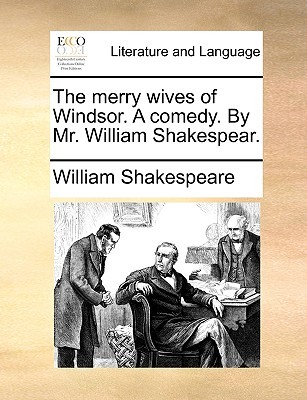 The Merry Wives of Windsor. a Comedy