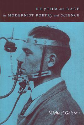 Rhythm and Race in Modernist Poetry and Science: Pound, Yeats, Williams, and Modern Sciences of Rhythm (Hardcover)