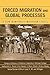 Forced Migration and Global Processes: A View from Forced Migration Studies (Program in Migration and Refugee Studies)
