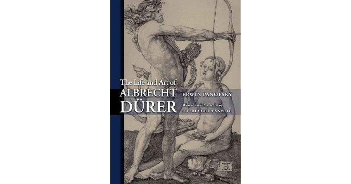 The Life and Art of Albrecht Dürer by Erwin Panofsky