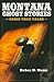 Montana Ghost Stories by Debra D. Munn