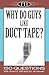 Why Do Guys Like Duct Tape?