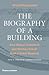 The Biography of a Building