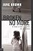 Broken No More: A True Stor...