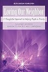Loving Our Neighbor: A Thoughtful Approach to Helping People in Poverty Loving Our Neighbor: A Thoughtful Approach to Helping People in Poverty