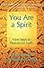 You Are A Spirit: Nine Steps to Heaven on Earth