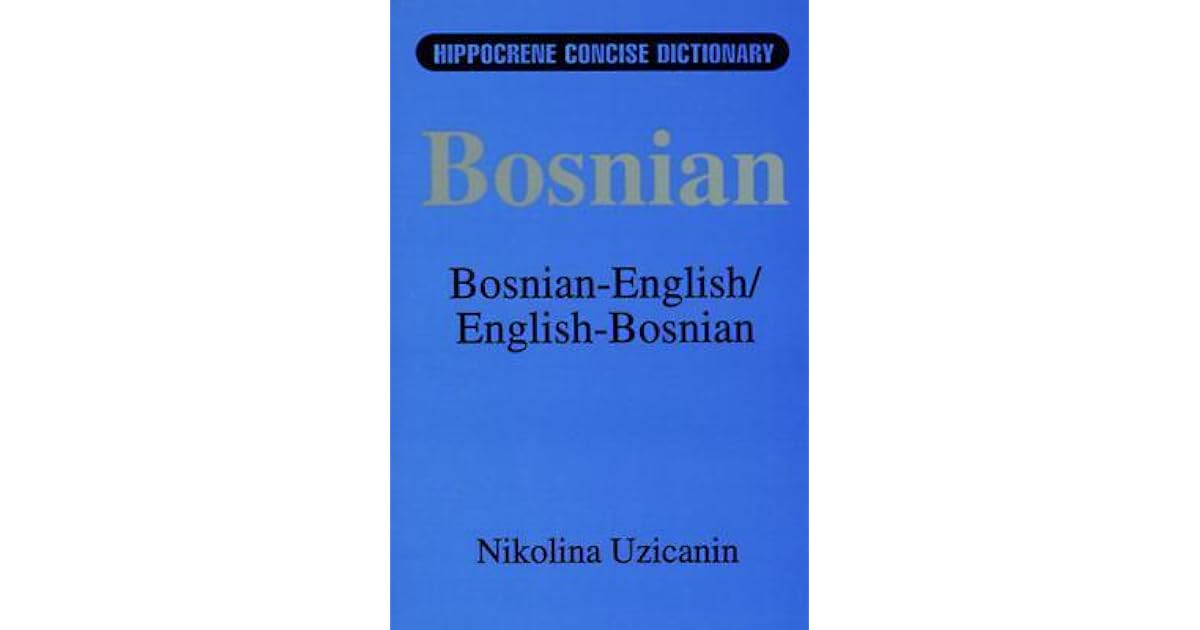 BosnianEnglish, EnglishBosnian Concise Dictionary by Nikolina S. Uzicanin