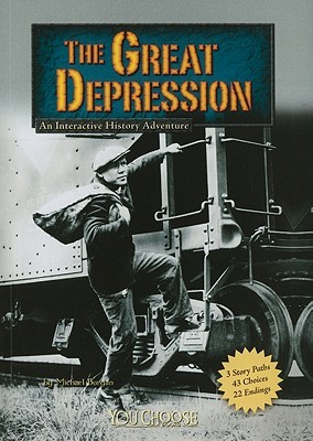 The Great Depression: An Interactive History Adventure (You Choose: Historical Eras)