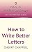 How To Write Better Letters