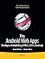 Pro Android Web Apps: Develop for Android using HTML5, CSS3 & JavaScript (Books for Professionals by Professionals)