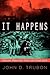 It Happens by John D. Trubon