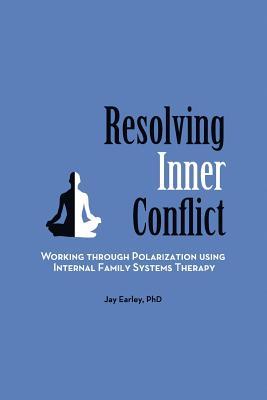 Resolving Inner Conflict: Working Through Polarization Using Internal Family Systems Therapy (Paperback)