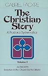 The Christian Story (Vol 2): Authority: Scripture in the Church for the World (Pastoral Systematics) The Christian Story (Vol 2): Authority: Scripture in the Church for the World (Pastoral Systematics)