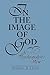 In the Image of God