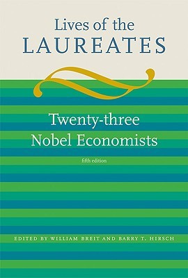 Lives of the Laureates, fifth edition: Twenty-three Nobel Economists (Hardcover)
