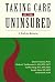 Taking Care of the Uninsured: A Path to Reform