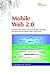 Mobile Web 2.0: The Innovator's Guide to Developing and Marketing Next Generation Wireless/Mobile Applications