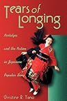 Tears of Longing: Nostalgia and the Nation in Japanese Popular Song (Harvard East Asian Monographs)