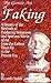 The Gentle Art of Faking: A History of the Methods of Producing Imitations & Spurious Works of Art from the Earlies Times Up to the Present Day