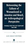 Reinventing the Culture of Womanhood in America and Brazil, an Anthropological Perspective: Models for the 21st Century 1964-2001 Reinventing the Culture of Womanhood in America and Brazil, an Anthropological Perspective: Models for the 21st Century 1964-2001