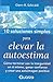 10 Soluciones simples para elevar la autoestima (Spanish Edition)