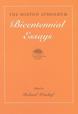The Boston Athenaeum: Bicentennial Essays (Hardcover)
