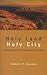 Holy Land, Holy City: Sacre...