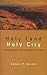 Holy Land, Holy City by Robert P. Gordon
