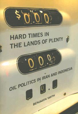 Hard Times in the Lands of Plenty: Oil Politics in Iran and Indonesia (Paperback)