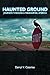 Haunted Ground: Journeys th...