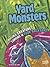 Yard Monsters; Invisible Creatures Lurking in Your Backyard (Edge Books. Tiny Creepy Creatures)
