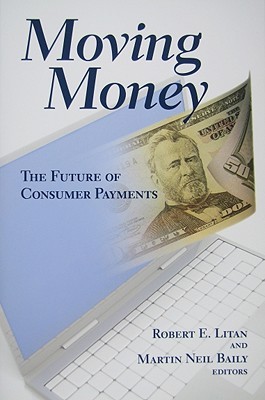 Moving Money: The Future of Consumer Payments (Paperback)