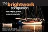 The Brightwork Companion : Tried-and-True Methods and Strongly Held Opinions in Thirteen and One-Half Chapters